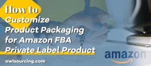 How-to-Customize-Product-Packaging-for-Amazon-FBA-Private-Label-Product