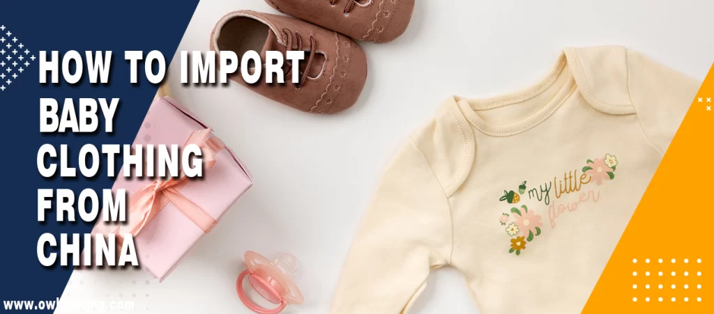 How to Import Baby Clothing from China