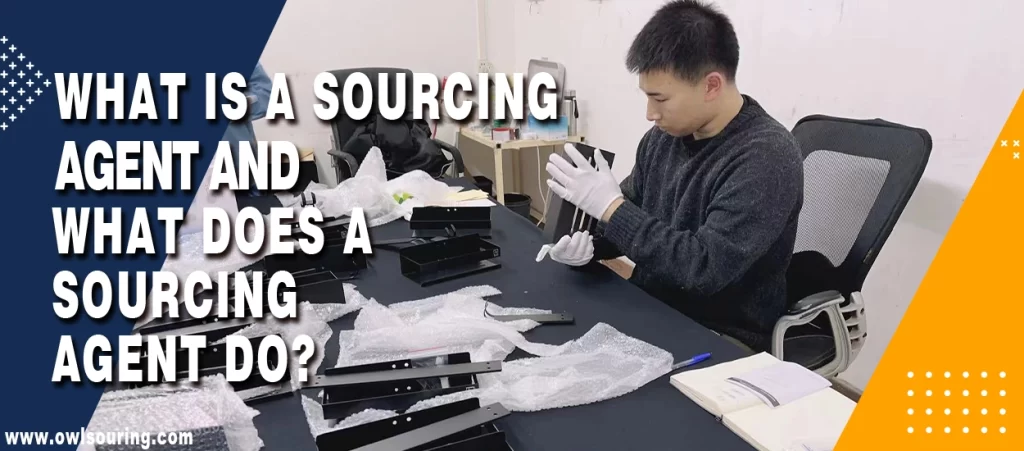 What is a Sourcing Agent and What Does a Sourcing Agent Do