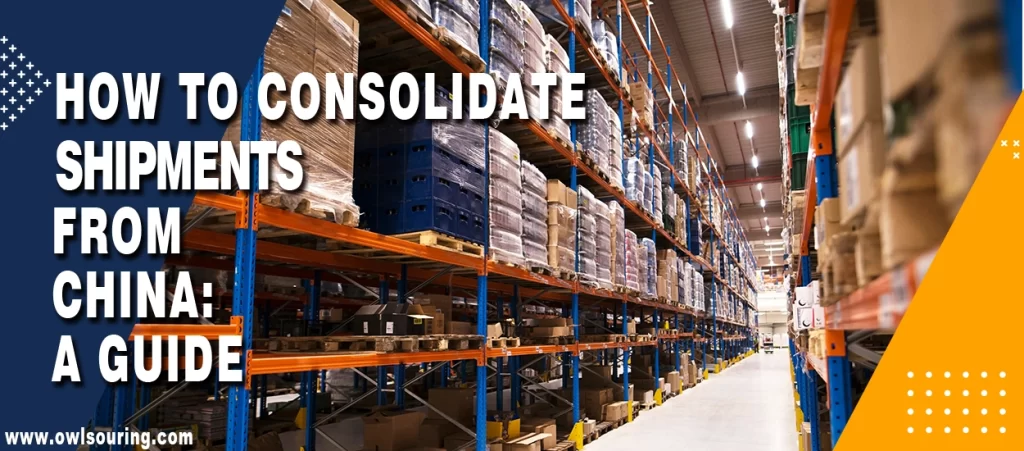 How to Consolidate Shipments from China A Guide