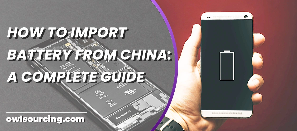 How-to-Import-Battery-from-China-A-Complete-Guide