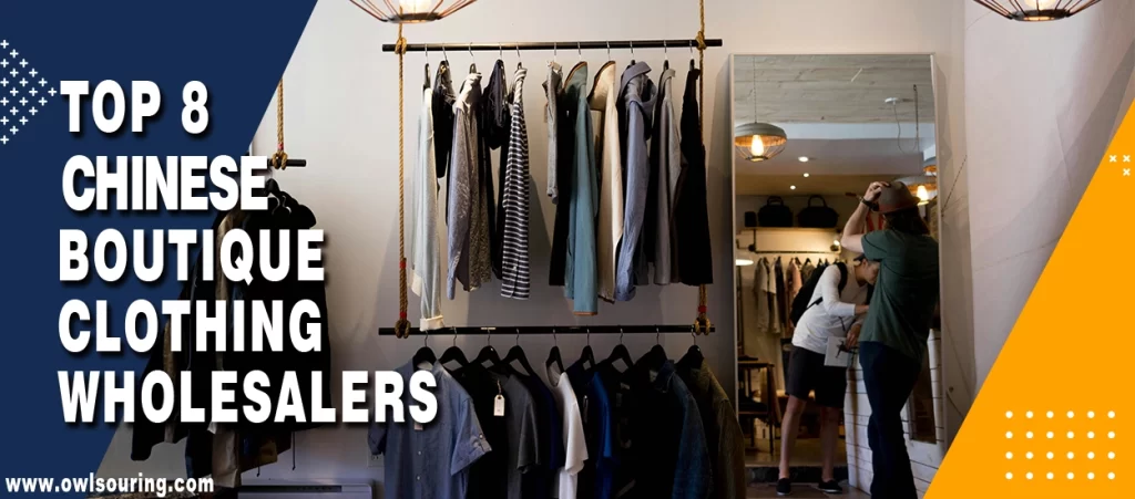 Top 8 Chinese Boutique Clothing Wholesalers