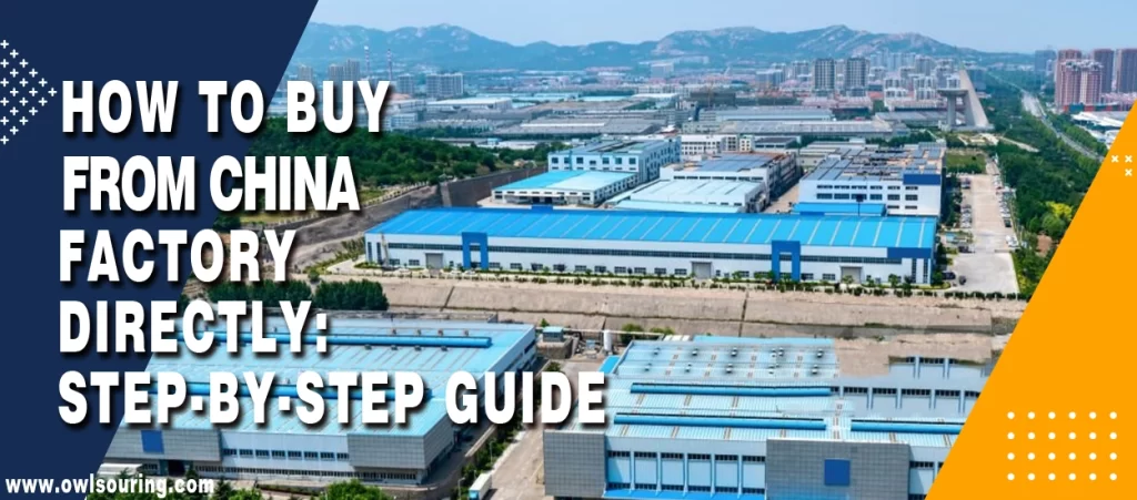 How to Buy from China Factory Directly Step-by-Step Guide