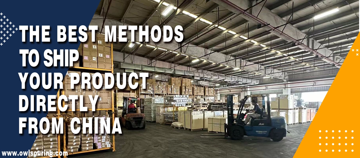 The Best Methods to Ship Your Product Directly from China