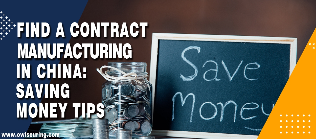 Find A Contract Manufacturing in China Saving Money Tips