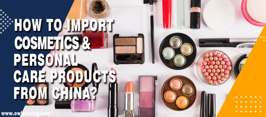 How to Import Cosmetics & Personal Care Products from China