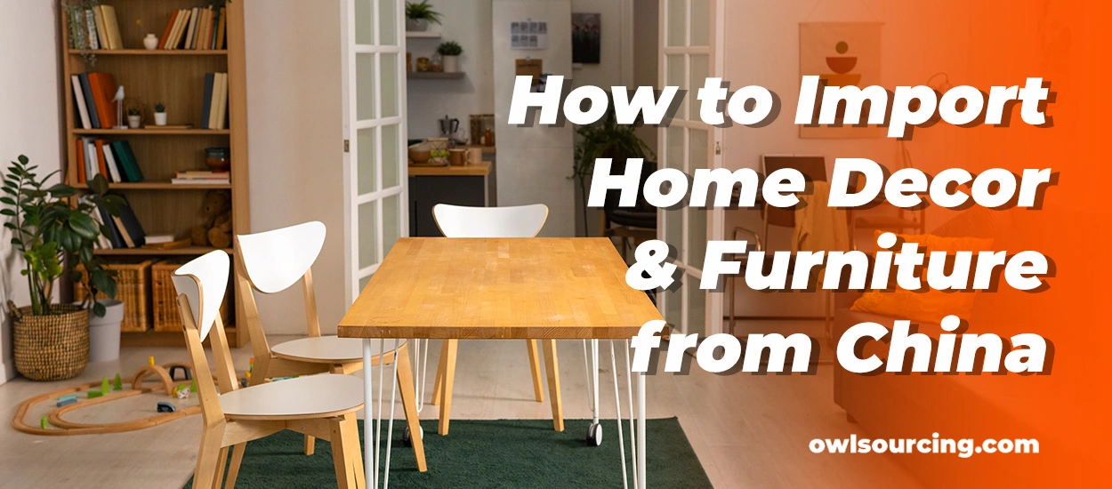How-to-Import-Home-Decor-And-Furniture-from-China