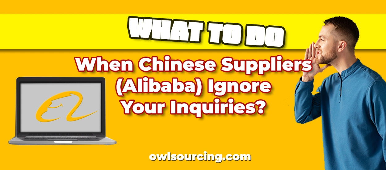 What to Do When Chinese Suppliers (Alibaba) Ignore Your Inquiries