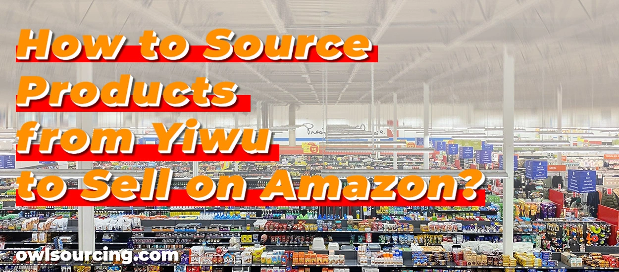 How-to-Source-Products-from-Yiwu-to-Sell-on-Amazon
