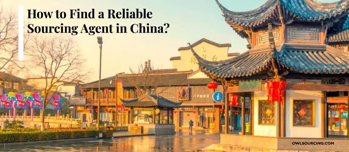 Find a Reliable Sourcing Agent in China