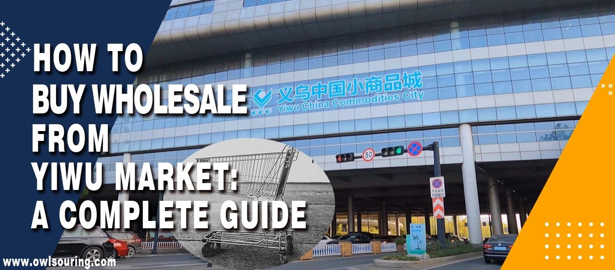 How To Buy Wholesale from Yiwu Market