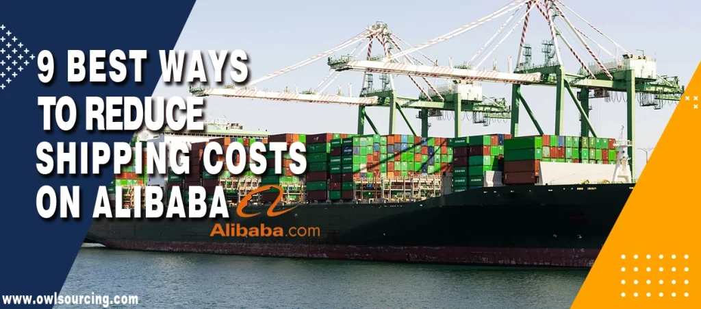 9 Best Ways to Reduce Shipping Costs on Alibaba