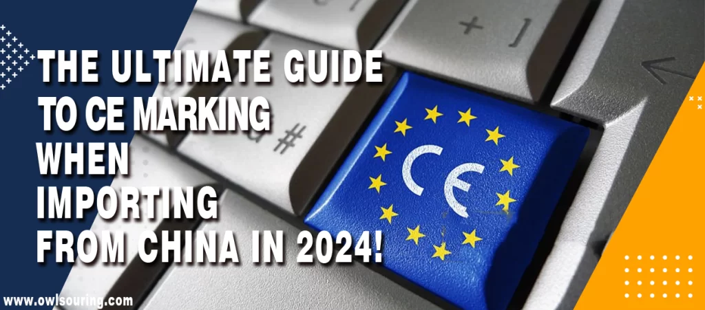 The Ultimate Guide to CE Marking When Importing from China in 2024!