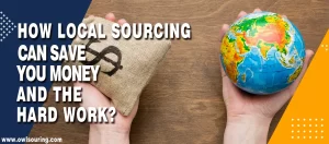 How Local Sourcing Can Save You Money and the Hard Work