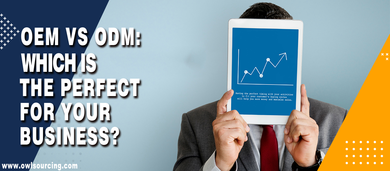 OEM vs ODM Which is the Perfect for Your Business