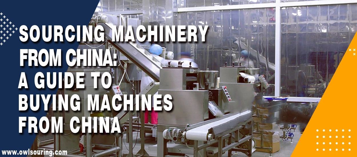 Sourcing Machinery from China A Guide to Buying Machines from China