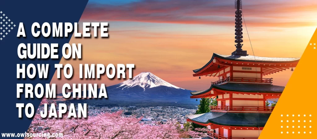 A Complete Guide on How to Import from China to Japan