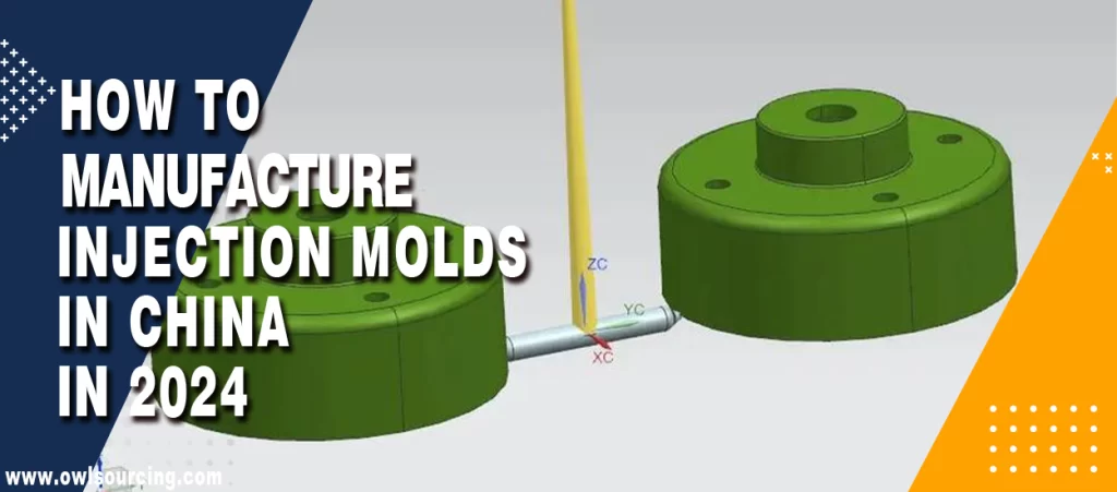 How to Manufacture Injection Molds in China in 2024