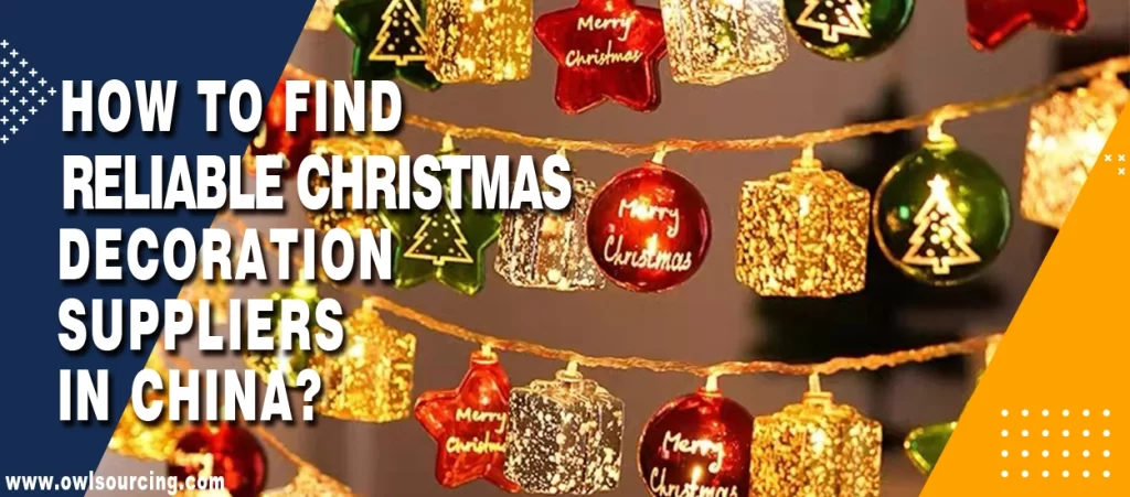 How to Find Reliable Christmas Decoration Suppliers in China