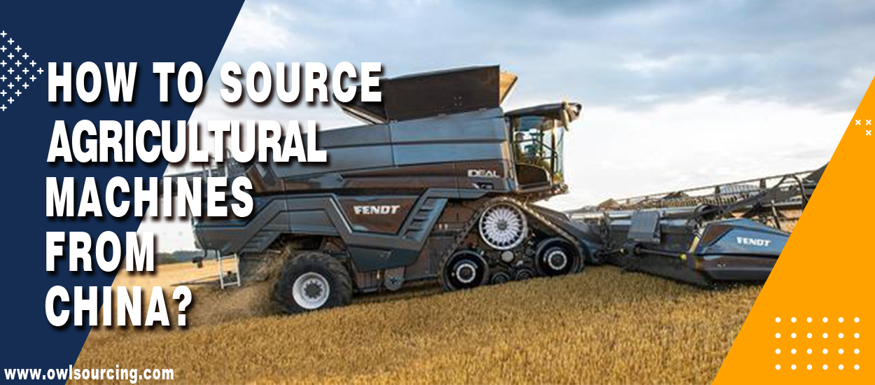 How to Source Agricultural Machines from China