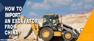 How to import an Excavator from China