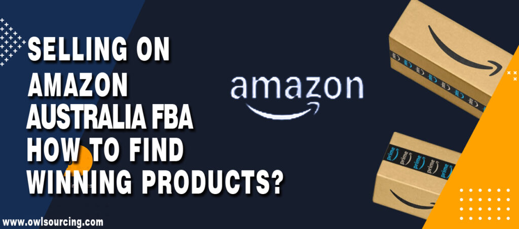 Selling On Amazon Australia FBA - How To Find Winning Products