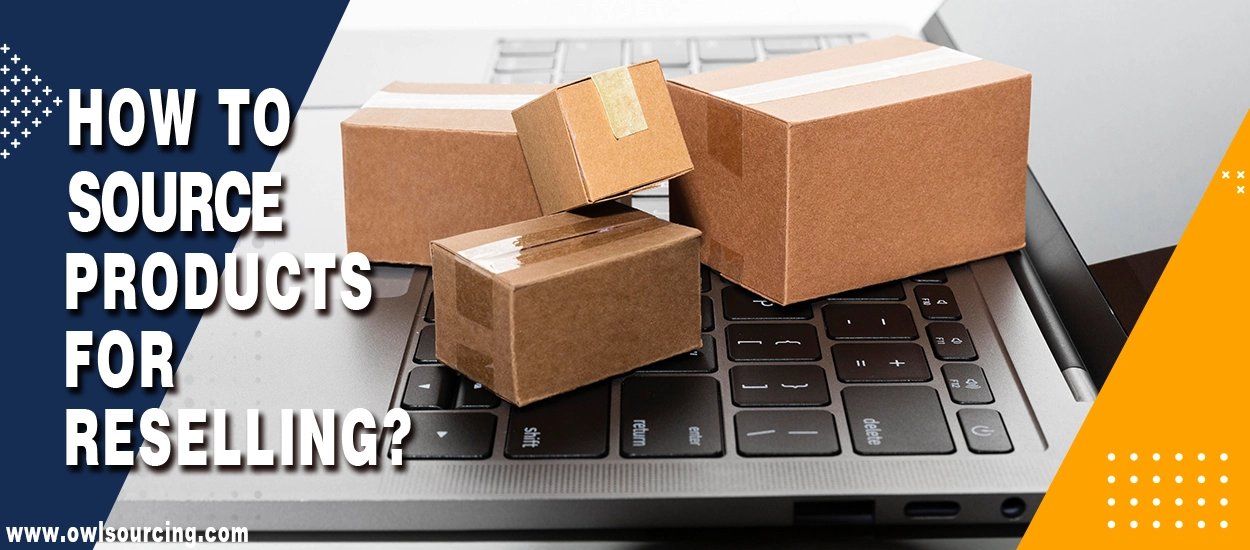 How to Source Products for Reselling
