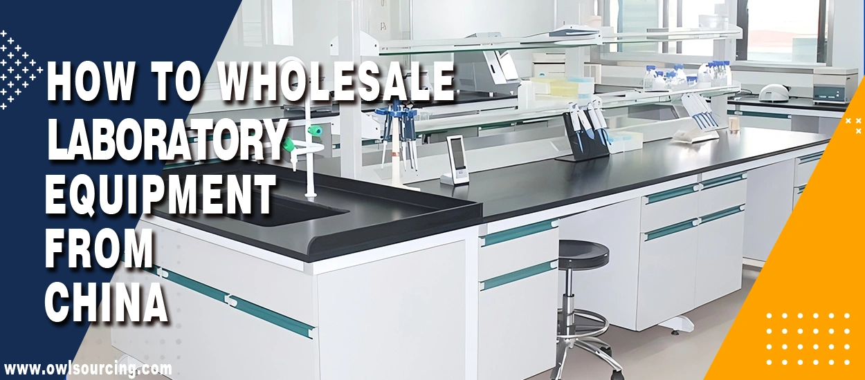 How to Wholesale Laboratory Equipment from China