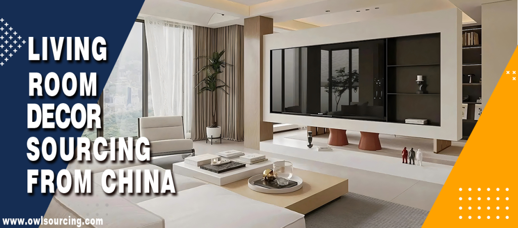 Living Room Decor Sourcing from China