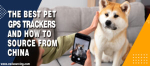 The Best Pet GPS Trackers and How to Source from China
