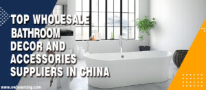 Top Wholesale Bathroom Decor and Accessories Suppliers in China