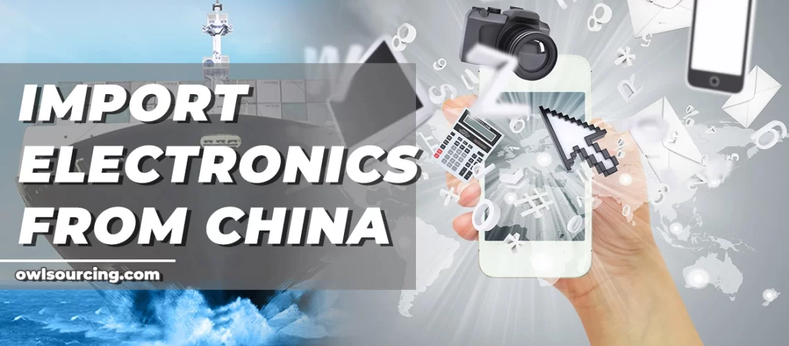 Import Electronics from China by-Owlsourcing